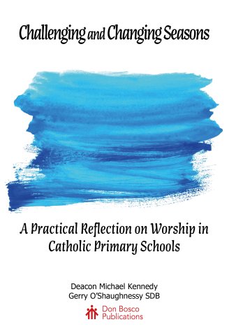 Challenging and Changing Seasons: A Practical Reflection on Worship in Catholic Primary Schools