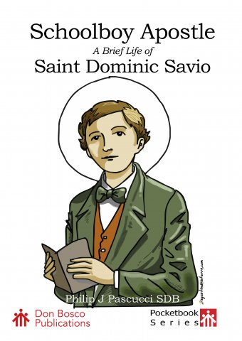 Schoolboy Apostle: A Brief Life of Saint Dominic Savio
