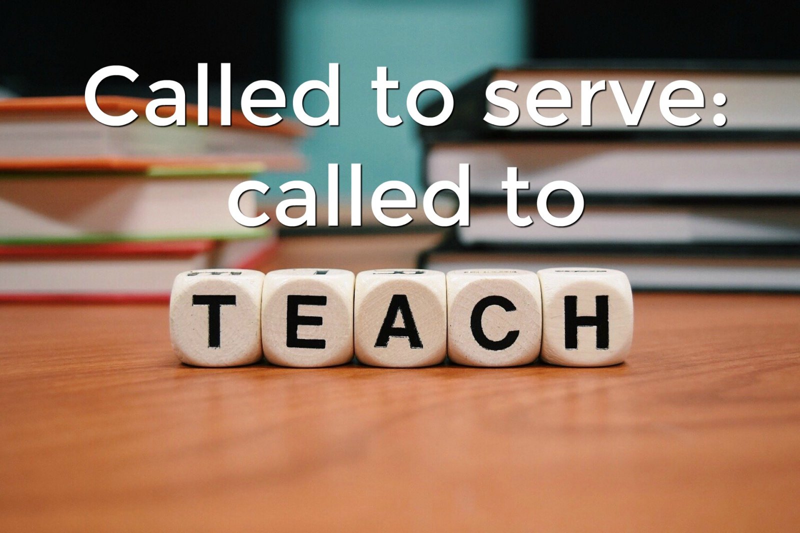 Called to serve: called to teach