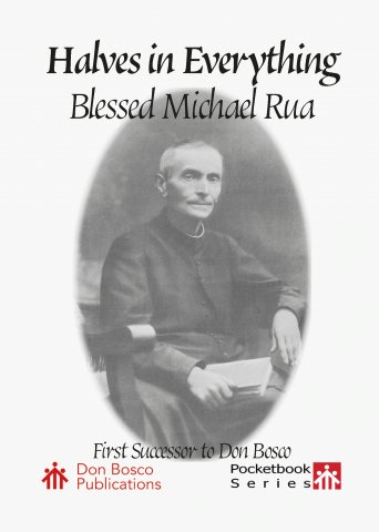 Halves in Everything: A Brief Account of the Life of Blessed Michael Rua