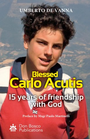 ***NEW RELEASE*** Blessed Carlo Acutis: 15 years of friendship with God