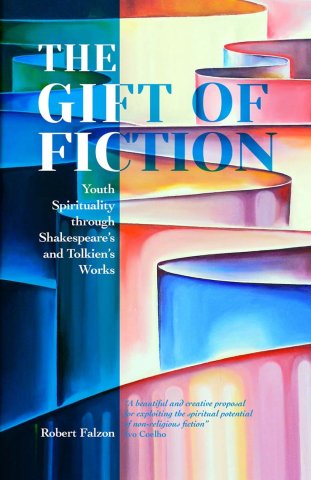 ***NEW RELEASE***The Gift of Fiction: Youth Spirituality through Shakespeare’s and Tolkien’s Works
